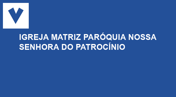 Igreja Matriz Paróquia Nossa Senhora do Patrocínio